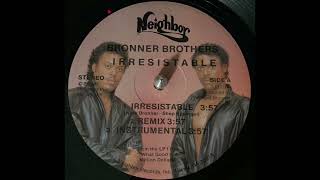 BRONNER BROTHERS • IRRESISTIBLE [upl. by Nosimaj]