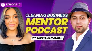 The Commercial Cleaning Blue Print With Daniel Almaguer Episode 19 [upl. by Clougher]