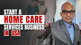 Start a Home Care Services Business in USA  E2 Visa  American Dream [upl. by Ronn]