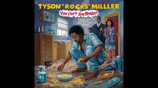 Tyson quotRocksquot Miller  You Cant Sue Broke [upl. by Yotal61]