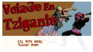 Les Yeux NoirsYiddishe Mame Voyage en tziganie 2007 [upl. by Rebecka340]