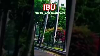 IBU  BUKAN LAGU IWAN FALS amp HADDAD ALWI YG NADANYA INDAHquot TAPI SYAIR LAGU INI BIKIN SEDIH [upl. by Serafine]