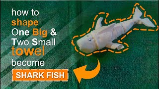 Towel design tutorial  One Big and two small towels to design a Shark Fish [upl. by Dierolf]