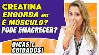 Creatina Engorda Ajuda a Emagrecer Mulher Pode Usar DICAS e CUIDADOS [upl. by Noed]