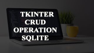 Complete CRUD Operation with SQLite Database Using Tkinter  Tamil [upl. by Chancey]