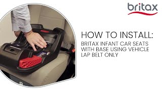 How To Install Britax BSafe Gen2 Infant Car Seat Base With Vehicle Lap Belt [upl. by Eon552]