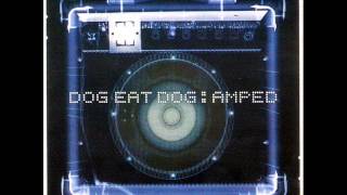 DOG EAT DOG  Amped 1999 FULL ALBUM [upl. by Notsnhoj674]