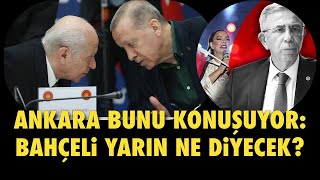 ANKARA BUNU KONUŞUYOR BAHÇELİ YARIN NE DİYECEK YENİ BİR ÇIKIŞ MI ERKEN SEÇİM ÇAĞRISI MI [upl. by Ahsiekan]