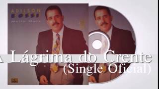 Adilson Rossi  A Lágrima do Crente Single Oficial Cd Muito Mais 1995 [upl. by Rizan]