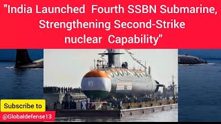 India launched its 4th SSBN class Submarine strengthening the second strike nuclear capability [upl. by Anaihk]