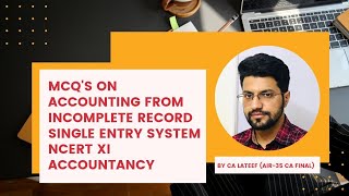 MCQs on Accounting from Incomplete Records  Single entry system of Accounting  NCERT BOOK [upl. by Htidirrem]