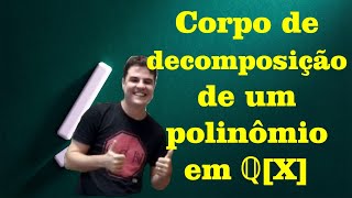 Teoria de Corpos 14  Corpo de decomposição de um polinômio em ℚX [upl. by Alis]