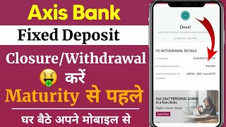 Axis Bank Fd Account Closure Online 2023 । Axis Bank Fixed Deposit Withdrawal After Maturity [upl. by Olnek]