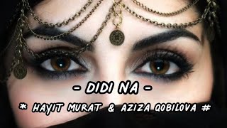 Didi Na  Hayit Murat amp Aziza Qobilova  Arabic song mix Hindi song mix  habibi [upl. by Yerfoeg]