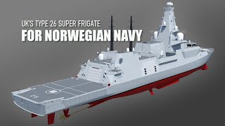 Norwegian Navy buy Type 26 super frigates from UK to replace its Fridtjof Nansen class frigates [upl. by Phillips]