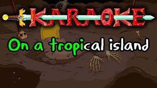 On A Tropical Island  Adventure Time Karaoke [upl. by Araas466]