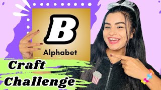 I only Crafted “B” Alphabet Things 😱 “B” Alphabet Craft Challenge 😱 crafteraditi youtubepartner [upl. by Nies]