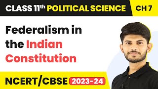 Federalism in the Indian Constitution  Federalism  Class 11 Political Science [upl. by Jezebel945]