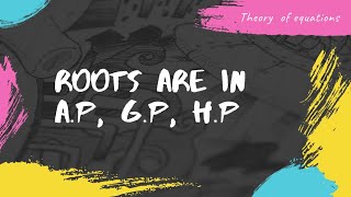 Roots are in AP  GP  HP  THEORY OF EQUATIONS [upl. by Alyakcm960]