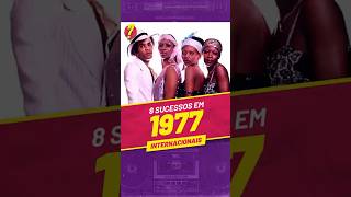 Você LEMBRA desses 8 SUCESSOS INTERNACIONAIS de 1977 [upl. by Ydoj314]