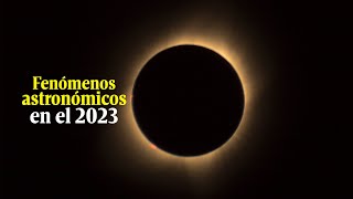 Estos son los fenómenos astronómicos más impresionantes de este 2023 [upl. by Nyladnohr448]