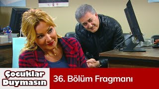 Çocuklar Duymasın 36 Bölüm Fragmanı [upl. by Nnylrebma]