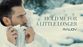 Ralov  Hold Me For A Little Longer [upl. by Han]