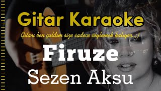 Firuze  Sezen Aksu Gitar Karaoke 5 Ayrı Ton [upl. by Fredel]