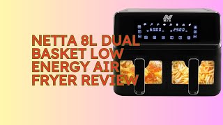 NETTA 8L Dual Basket Low Energy Air Fryer Review [upl. by Batish]