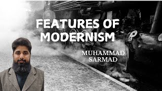 Features of Modernism  Part 1  Muhammad Sarmad [upl. by Adnocahs]