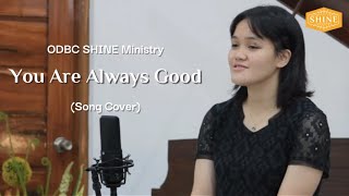 You Are Always Good Cover  ODBC Youth SHINE Ministry [upl. by Yellhsa]