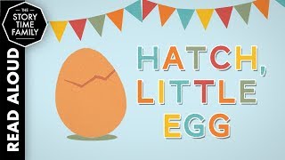 Hatch Little Egg  Read Aloud Storybook for Kids [upl. by Leuas413]