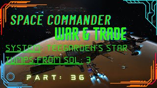 Space Commander WAR amp TRADE part 36 mostly Teegardens Star MOSTLY with excessively costly WAR [upl. by Anwadal575]