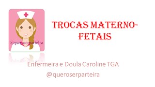 TROCAS MATERNO FETAIS [upl. by Alena]