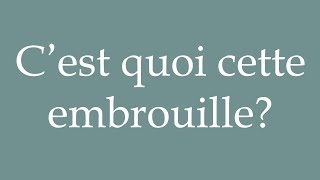 How to Pronounce C’est quoi cette embrouille What is this mess Correctly in French [upl. by Anais]