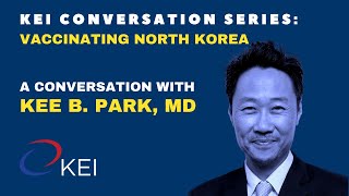 Vaccinating North Korea A Conversation with Kee B Park MD [upl. by Diba]