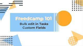 Freedcamp Bulk Edit for Custom Fields in Tasks [upl. by Enilorak]