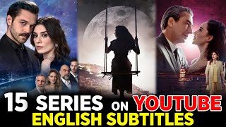 15 Best Turkish Series on Youtube with English Subtites  ROMANTIC TURKISH SERIES [upl. by Monson515]