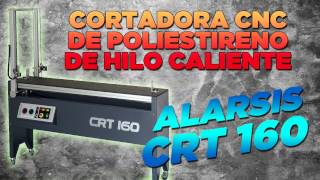 🔴 Cortadora poliestireno CNC por hilo caliente  ALARSIS CRT 160 [upl. by Arrat]