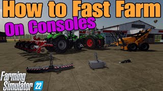 FS22 How to FAST FARM on Consoles  2024 UPDATE [upl. by Gonzalez969]