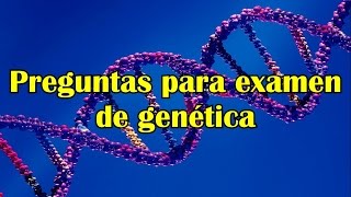 Preguntas para examen de genética 1 de 6 [upl. by Ilatan]