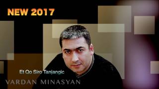 Vardan Minasyan  Et Qo Siro Tanjangic 2017 [upl. by Ahsiekin895]