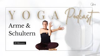 6 Yoga Podcast  30 Minuten Yoga für starke Arme und Schultern [upl. by Delogu]