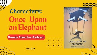 Once Upon an Elephant by Bosede AdemiluaAfolayan WAEC 20262030 Syllabus Characters [upl. by Tamanaha79]