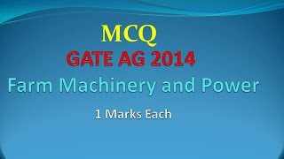 MCQ Farm Machinery and Power GATE 2014 [upl. by Hills]