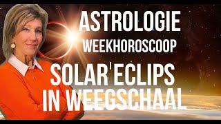 ASTROLOGIE WEEKHOROSCOOP 28 SEPTEMBER5 OKTOBER 2024 2 OKTOBER STAAT DE SOLAR ECLIPS IN WEEGSCHAAL [upl. by Ycnaf910]