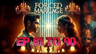 Forced marriage EP 81 to 90 destiny world romantic story pocket FM pratilipi [upl. by Notsla598]