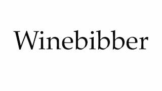 How to Pronounce Winebibber [upl. by Wojak]