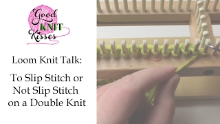 Loom Knit Discussion To Slip Stitch or Not Slip Stitch on a Double Knit [upl. by Nora]