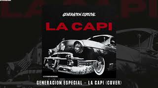 GENERACION ESPECIAL  LA CAPI COVER [upl. by Eremehc]